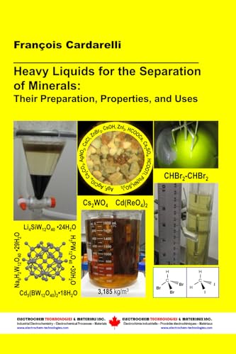 Heavy Liquids for the Separation of Minerals: Their Preparation, Properties, and Uses von Electrochem Technologies & Materials Inc.