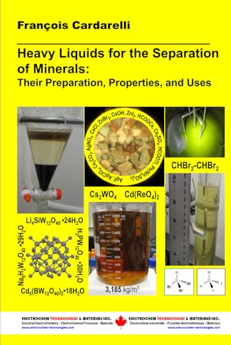 Heavy Liquids for the Separation of Minerals: Their Preparation, Properties, and Uses von Electrochem Technologies & Materials Inc.