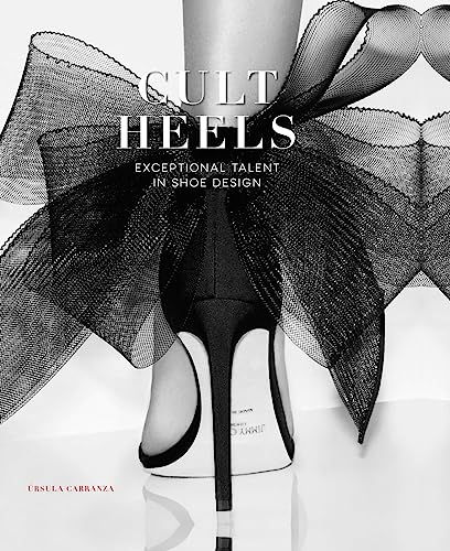CULT HEELS: Exceptional Talent in Shoe Design von booQs publishers