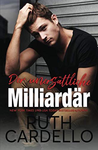 Der unersättliche Milliardär (Das Haus der Junggesellen, Band 1) von RCardelloLLC