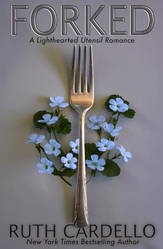 Forked: A Lighthearted Utensil Romance, book 1