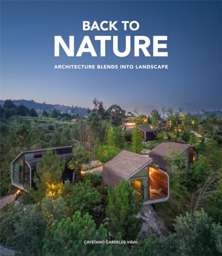 BACK TO NATURE ZURÜCK ZUR NATUR: Architektur fügt sich in die Landschaft ein von booQs publishers