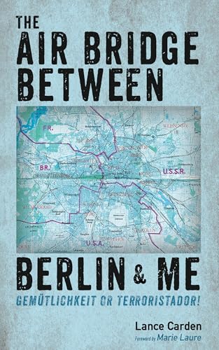 The Air Bridge Between Berlin and Me: Gemütlichkeit or Terroristador! von Resource Publications (CA)