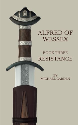 Alfred of Wessex, Book Three: Resistance von Independently published