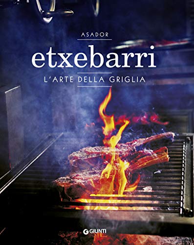 Asador Etxebarri. L'arte della griglia (Cucina illustrati)