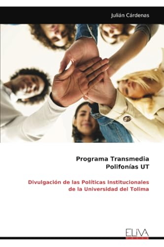 Programa Transmedia Polifonías UT: Divulgación de las Políticas Institucionales de la Universidad del Tolima von Eliva Press
