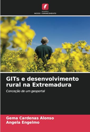 GITs e desenvolvimento rural na Extremadura: Conceção de um geoportal von Edições Nosso Conhecimento