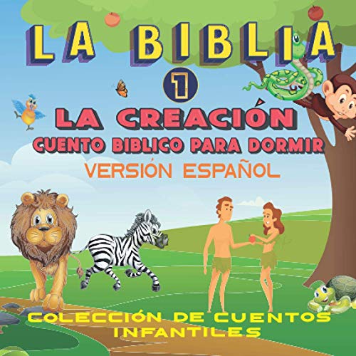 La Biblia 1, La Creación Cuento Bíblico Para Dormir, Versión Español: Cuento para dormir Ilustrado Infantil, para bebes y niños, 72 páginas, las más bellas historias de la biblia. von Independently published