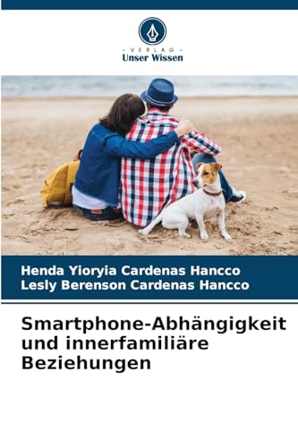 Smartphone-Abhängigkeit und innerfamiliäre Beziehungen von Verlag Unser Wissen