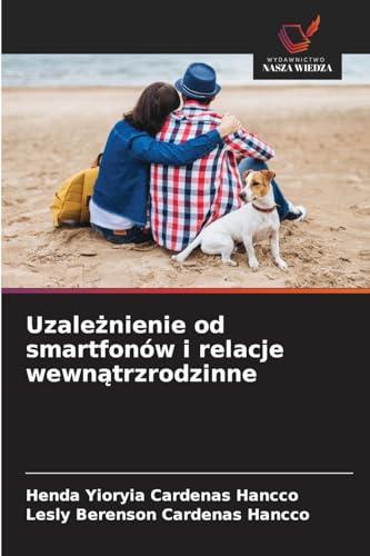 Uzale¿nienie od smartfonów i relacje wewn¿trzrodzinne von Wydawnictwo Nasza Wiedza