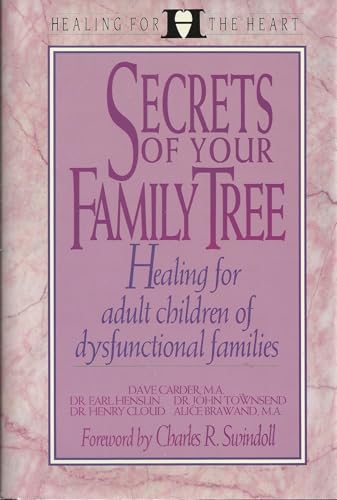 Secrets of Your Family Tree: Healing the Present in Light of the Past: Healing for Adult Children from Dysfunctional Families (Healing for the Heart S.)