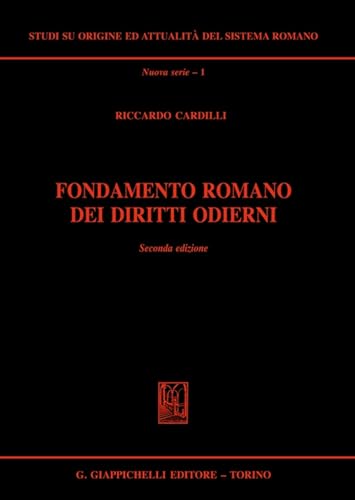 Fondamento romano dei diritti odierni (Studi su origine-attualità sistema romano) von Giappichelli