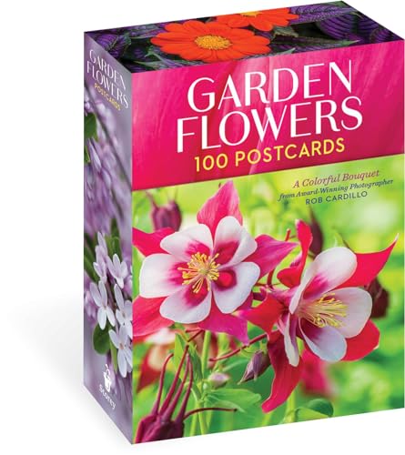 Garden Flowers, 100 Postcards: A Colorful Bouquet from Award-Winning Photography Rob Cardillo