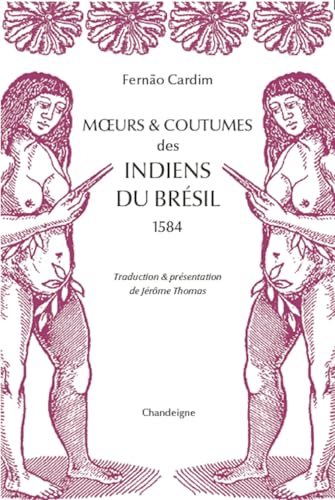 Mœurs & coutumes des indiens du brésil (1584) von CHANDEIGNE