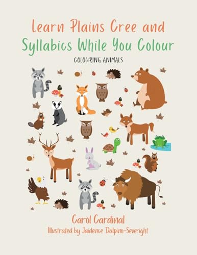 Learn Plains Cree and Syllabics While You Colour: Colouring Animals von Tellwell Talent