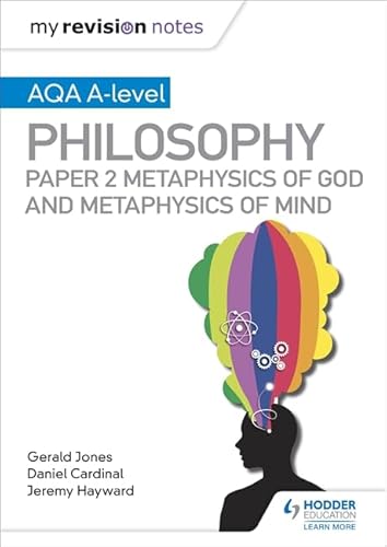 My Revision Notes: AQA A-level Philosophy Paper 2 Metaphysics of God and Metaphysics of mind von Hodder Education