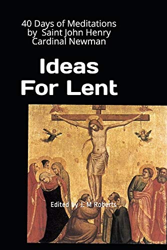 Ideas For Lent: 40 Days with Saint John Henry Cardinal Newman