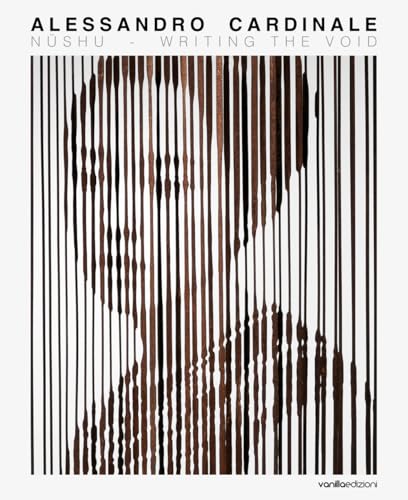 Alessandro Cardinale: Nüshu - Writing the void. Ediz. italiana e inglese von Vanillaedizioni