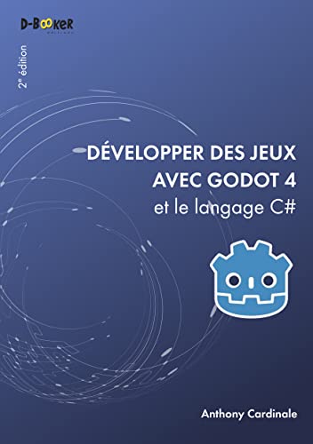 Développer des jeux avec Godot 4 et le langage C# von D-BOOKER
