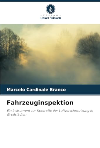 Fahrzeuginspektion: Ein Instrument zur Kontrolle der Luftverschmutzung in Großstädten von Verlag Unser Wissen