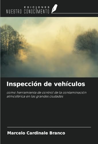 Inspección de vehículos: como herramienta de control de la contaminación atmosférica en las grandes ciudades von Ediciones Nuestro Conocimiento