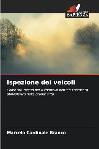 Ispezione dei veicoli: Come strumento per il controllo dell'inquinamento atmosferico nelle grandi città von Edizioni Sapienza