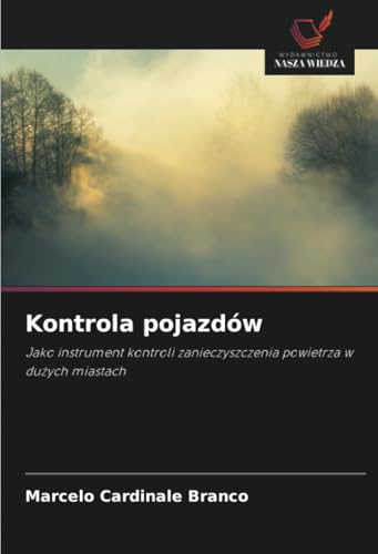 Kontrola pojazdów: Jako instrument kontroli zanieczyszczenia powietrza w dużych miastach: Jako instrument kontroli zanieczyszczenia powietrza w du¿ych miastach von Wydawnictwo Nasza Wiedza