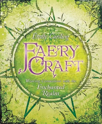 Faery Craft: Weaving Connections with the Enchanted Realm von Llewellyn Publications