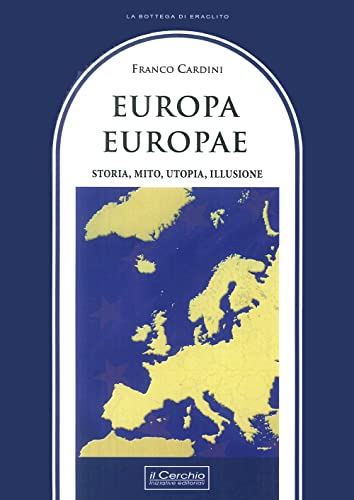 Europa, Europae. Storia, mito, utopia, illusione (La bottega di Eraclito) von Il Cerchio