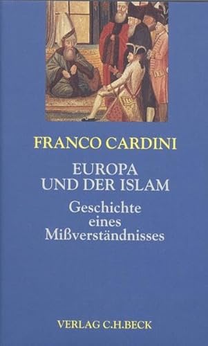 Europa und der Islam: Geschichte eines Mißverständnisses Europa und der Islam: Geschichte eines Mißverständnisses