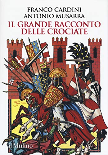 Il grande racconto delle crociate (Grandi illustrati) von Il Mulino