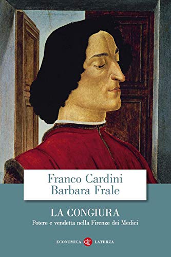La congiura. Potere e vendetta nella Firenze dei Medici (Economica Laterza)