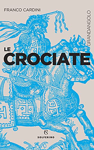 Le crociate (Grandangolo storia)
