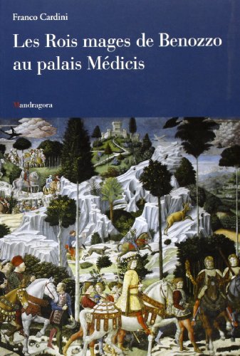 Les Rois Mages de Benozzo au palais Mèdicis Les Rois Mages de Benozzo au palais Mèdicis