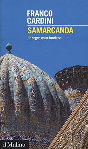 Samarcanda. Un sogno color turchese (Intersezioni, Band 469) von Il Mulino