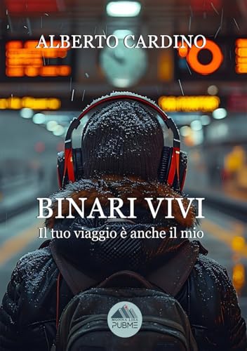 Binari Vivi: Il tuo viaggio è anche il mio (Collana Monnalisa - PubMe) von PubMe