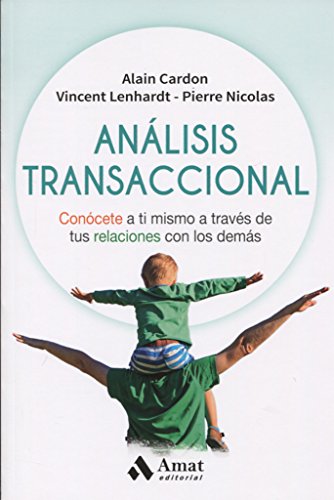 Análisis transaccional : conócete a ti mismo a través de tus relaciones con los demás (Técnicas de crecimiento interior)