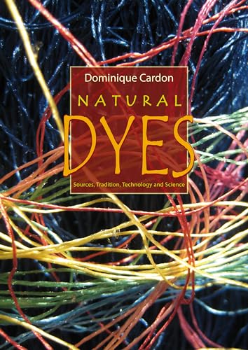 Natural Dyes: Sources, Tradition, Technology and Science: Sources, Traditions, Technology & Science