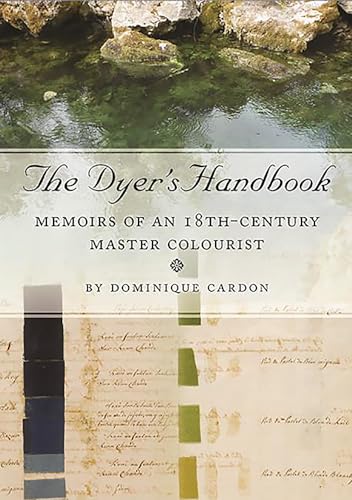 The Dyer's Handbook: Memoirs of an 18th Century Master Colourist (Ancient Textiles, 26, Band 26) von Oxbow Books