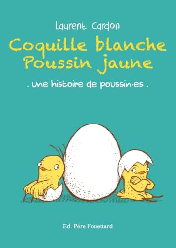 Coquille blanche poussin jaune - Une histoire de poussin·es von PERE FOUETTARD