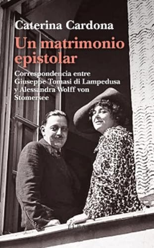 Un matrimonio epistolar: Correspondencia entre Giuseppe Tomasi di Lampedusa y Alessandra Wolff von Stomersee (Elba) von Elba