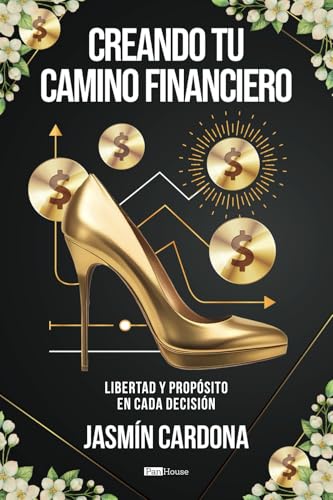 Creando Tu Camino Financiero: Liberta y Propósito en Cada Decision von PanHouse