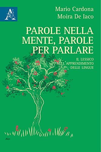 Parole nella mente, parole per parlare. Il lessico nell'apprendimento delle lingue (A misura d'uomo. Psicologia del lavoro) von Aracne