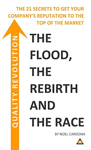 Quality Revolution: The Flood, The Re-birth, The Race. THE 21 SECRETS TO GET YOUR COMPANY REPUTATION TO THE TOP OF THE MARKET von Lulu.com