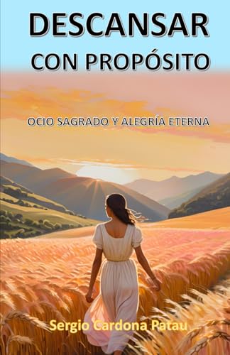 Descansar con propósito: Ocio sagrado y alegría eterna von Independently published