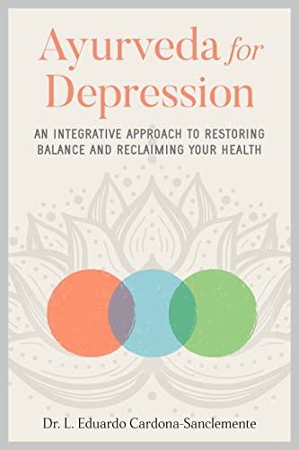 Ayurveda for Depression: An Integrative Approach to Restoring Balance and Reclaiming Your Health von North Atlantic Books