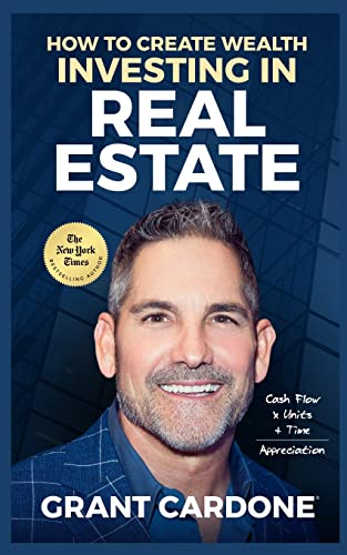 Grant Cardone How To Create Wealth Investing In Real Estate von GRANT CARDONE