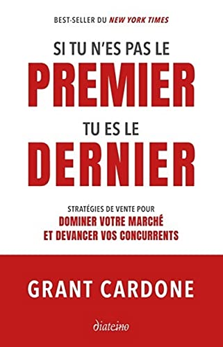 Si tu n'es pas le premier, tu es le dernier - Stratégies de vente pour dominer le marché: Stratégies de vente pour dominer votre marché et devancer vos concurrents von DIATEINO
