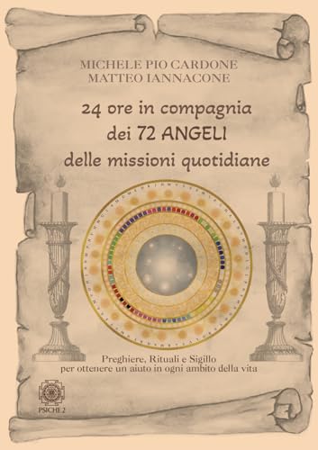 24 ore in compagnia dei 72 angeli delle missioni quotidiane. Preghiere, rituali e sigillo per ottenere un aiuto in ogni ambito della vita 24 ore in compagnia dei 72 angeli delle missioni quotidiane. Preghiere, rituali e sigillo per ottenere un aiuto in ogni ambito della vita von Psiche 2