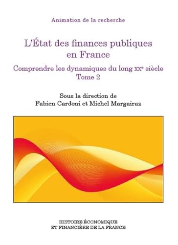 L'État des finances publiques en France Tome 2: Comprendre les dynamiques du long XXe siècle (2) von IGPDE